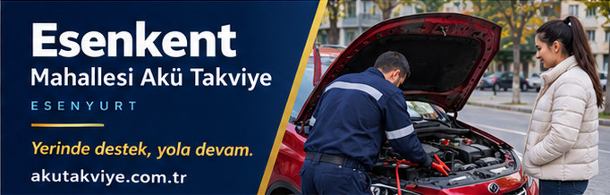Esenkent Mahallesi Akü Takviye Esenyurt Esenkent Mahallesi akü takviye hizmetini anlatan kurumsal görsel