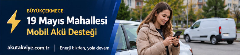 Büyükçekmece 19 Mayıs Mahallesi için mobil akü destek süreci ve konum paylaşımı