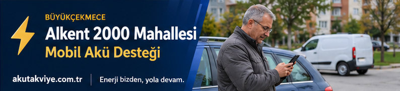 Büyükçekmece Alkent 2000 Mahallesi için mobil akü destek süreci ve konum paylaşımı