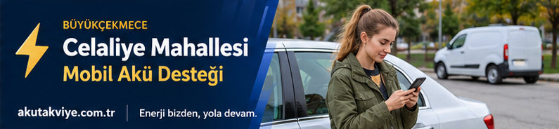 Büyükçekmece Celaliye Mahallesi için mobil akü destek süreci ve konum paylaşımı